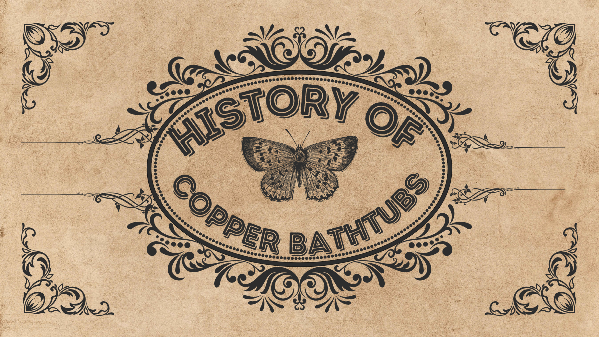 The Story of Copper Bathtubs Through the Ages