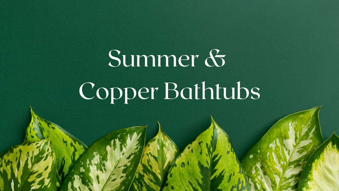 Why a Copper Bathtub is Your Ultimate Escape