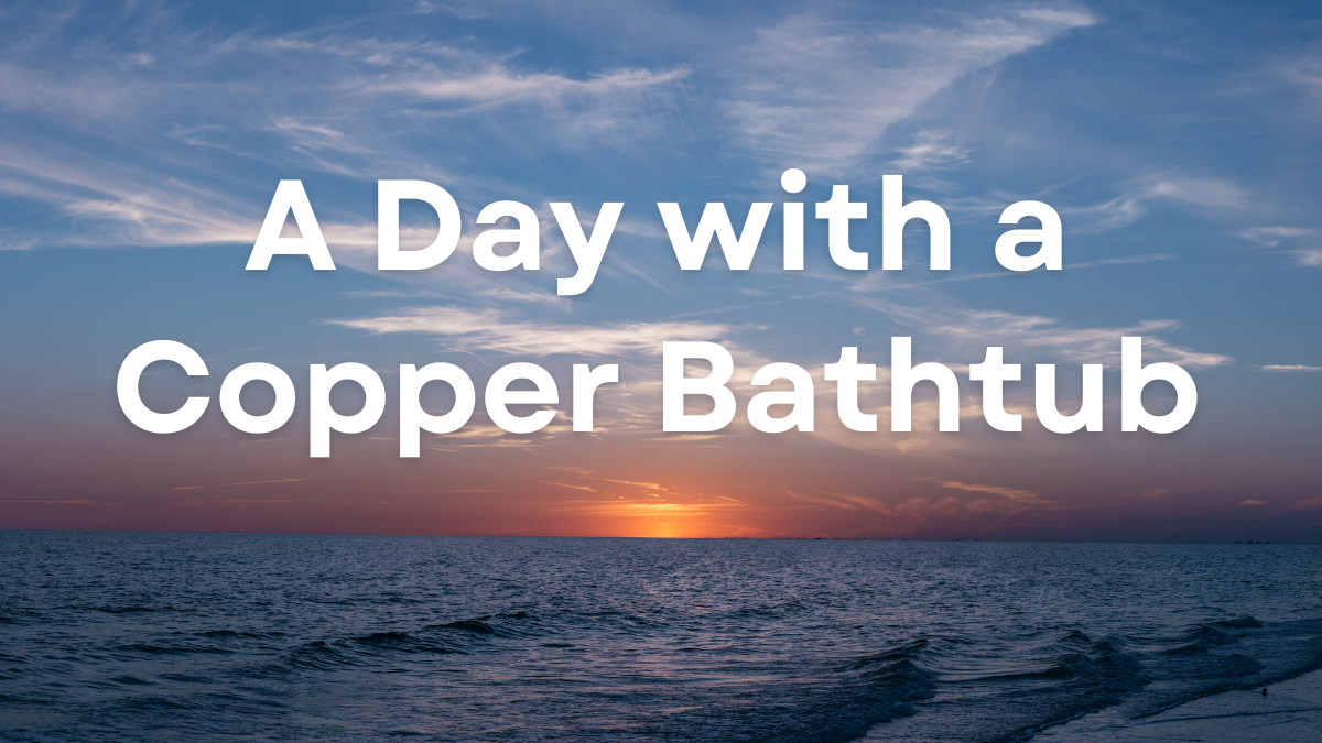 Elegant escapade: a day with a copper bathtub