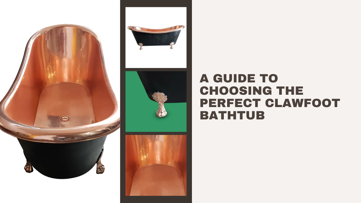 Soak in splendor: a comprehensive guide to choosing the perfect clawfoot bathtub