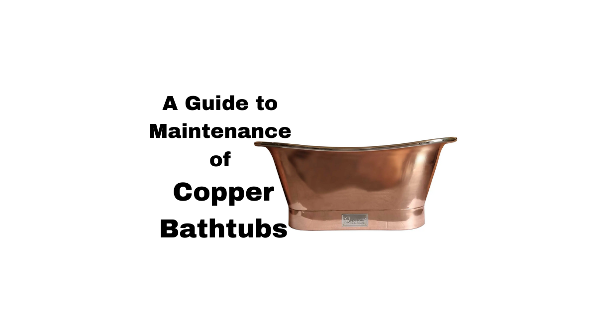 Elevating luxury: a contemporary guide to copper bathtub maintenance