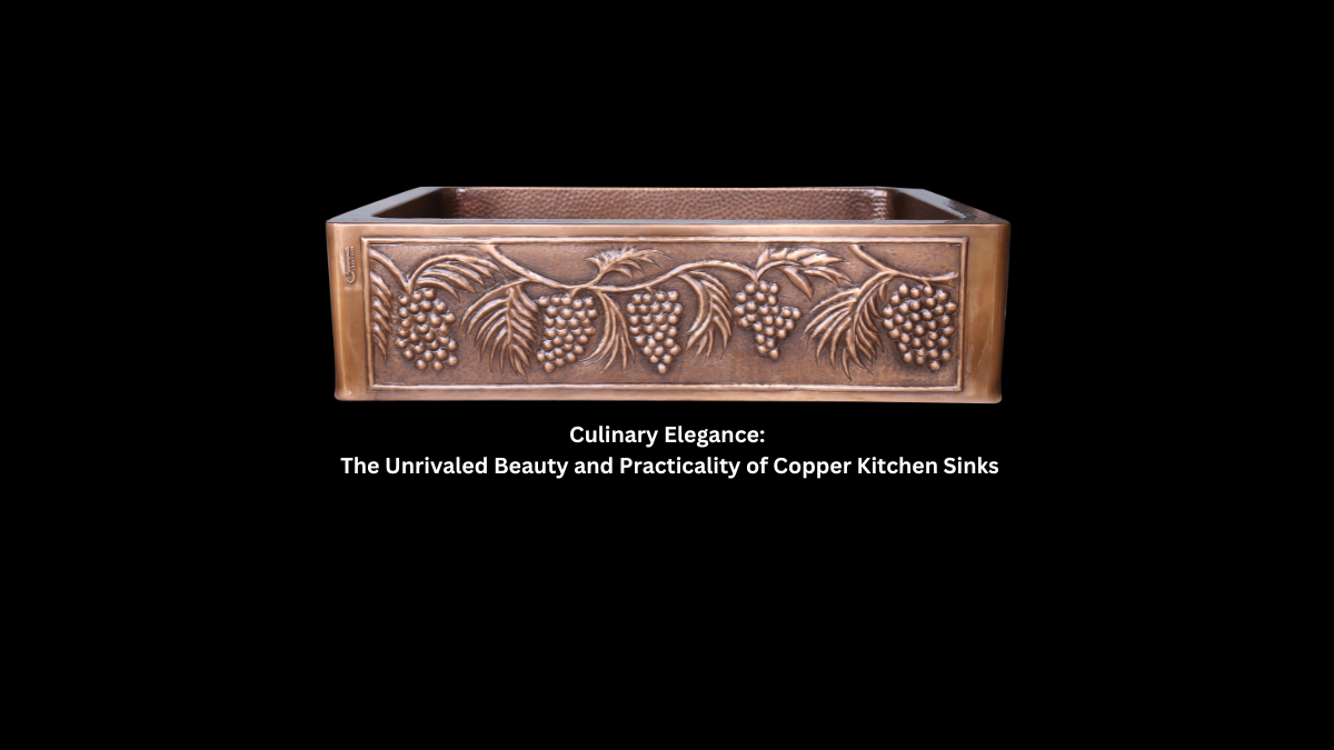 Culinary excellence redefined: the irresistible allure and practical advantages of copper kitchen sinks