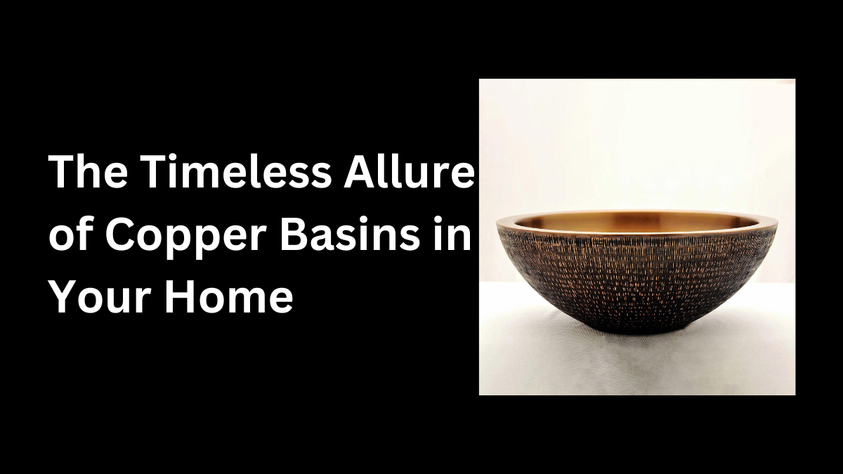 Copper basins: a global symphony of elegance and craftsmanship