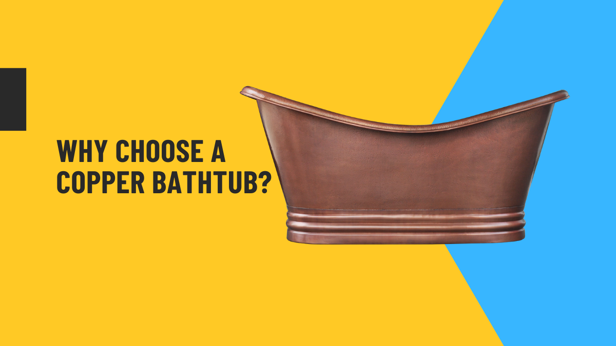 Unveiling the charms of copper bathtubs: a prudent choice for your bathroom upgrade