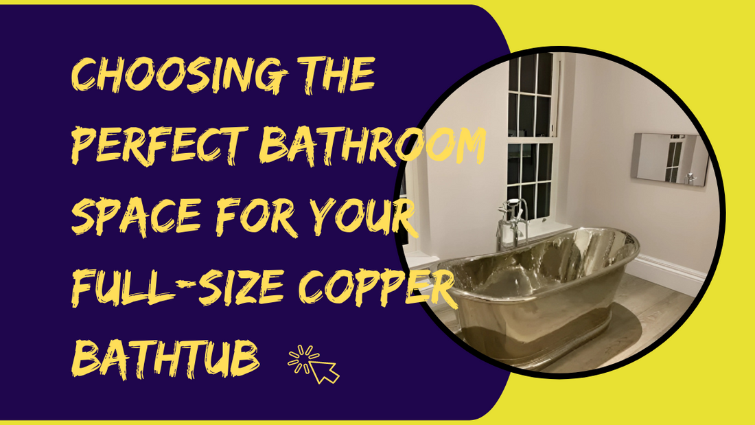 Maximizing Space for Your Full-Size Copper Bathtub Haven