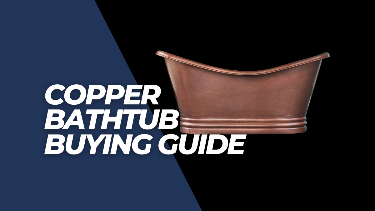 Choosing the perfect copper bathtub for your bathroom