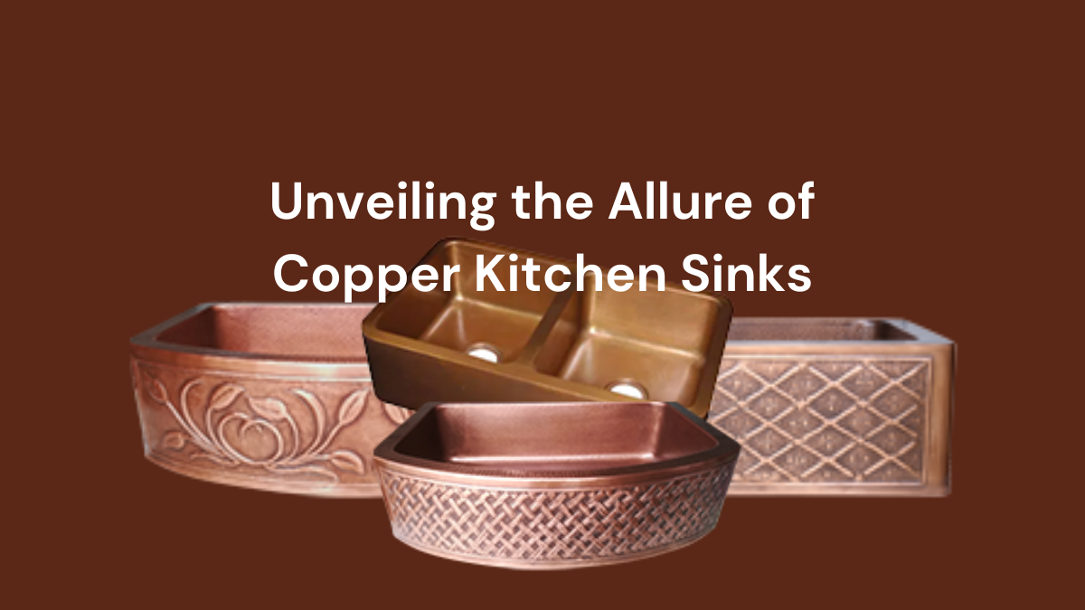 Embrace Timeless Elegance: Unveiling the Allure of Copper Kitchen Sinks