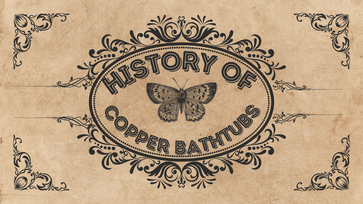 The story of copper bathtubs through the ages