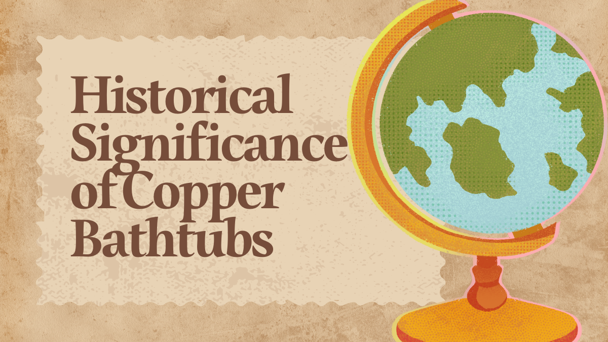 A dive into the enchanting saga of copper bathtubs
