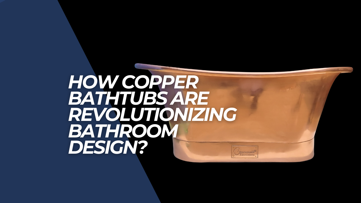 The modern resurgence of copper bathtubs