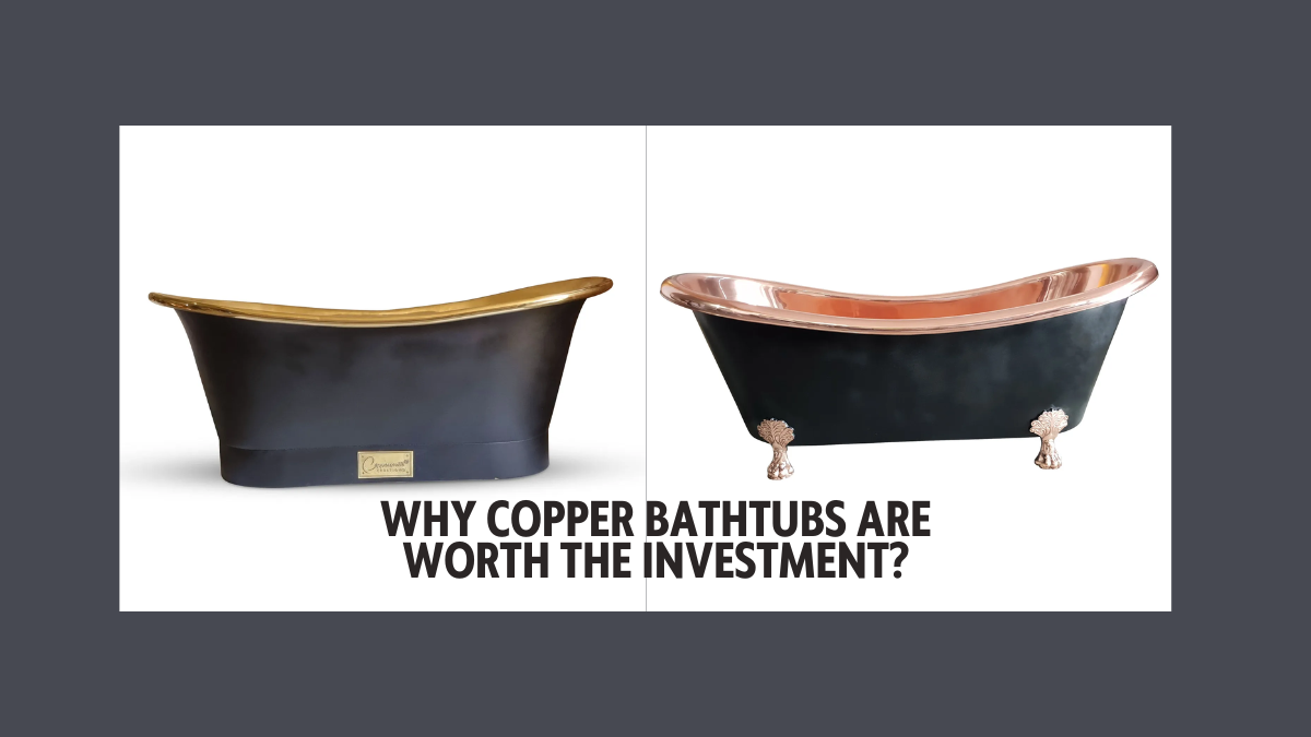 Copper bathtubs: elevating your home with unrivaled elegance and longevity