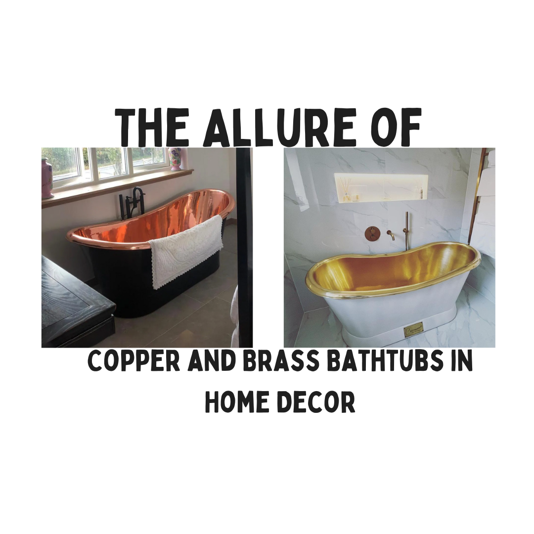 Bathing in opulence: the allure of copper and brass bathtubs in home decor
