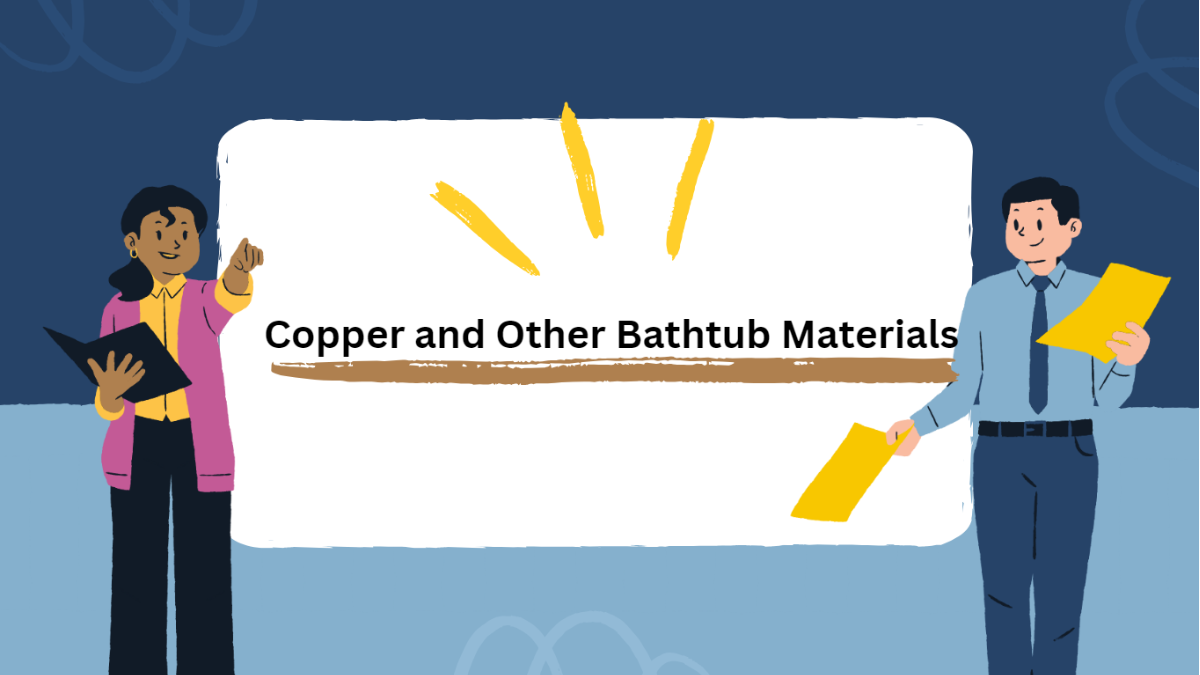 Deciding between copper and other bathtub materials