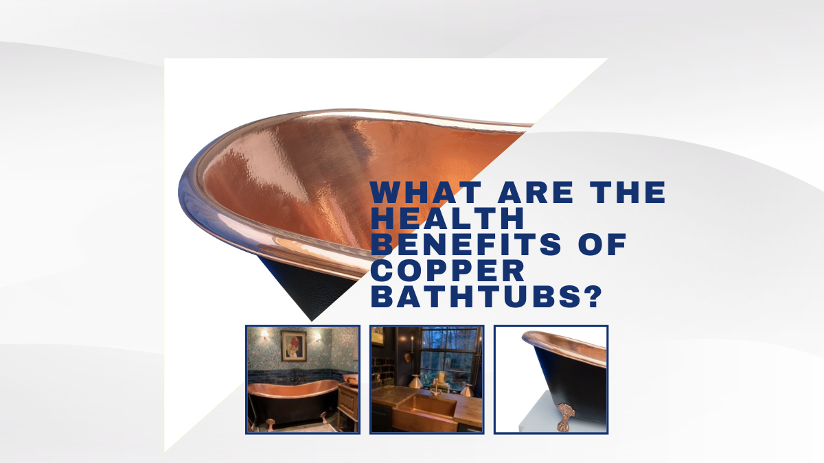 The health benefits of copper bathtubs