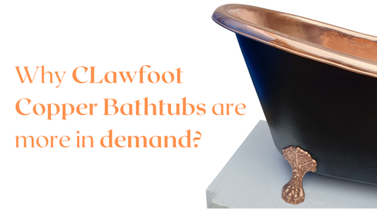 Why Copper Clawfoot Bathtubs are Taking Over Bathrooms
